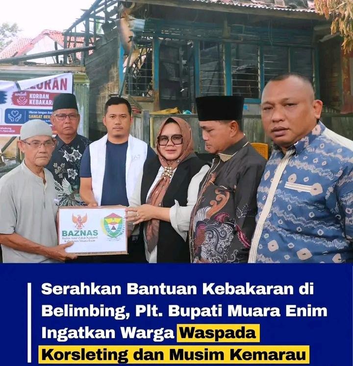 Plt Bupati didampingi DPRD Muara Enim Napolion Berikan Bantuan Pasca Kebakaran di Teluk Lubuk